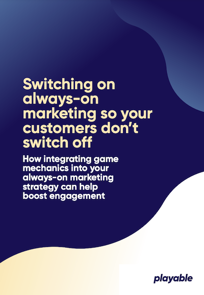 Switching on your always-on marketing ebook by Playable.